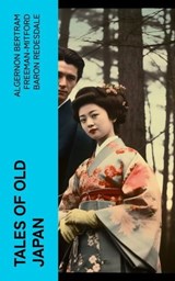Tales of Old Japan - Algernon Bertram Freeman-Mitford Baron Redesdale - 4066339550902