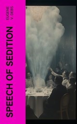 Speech of Sedition - Eugene V. Debs - 4066339567115