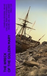 The Wreck of the Golden Mary - Charles Dickens ; Wilkie Collins ; Percy Fitzgerald ; Holme Lee ; Adelaide Anne Proctor ; Rev. James White - 4066339569546