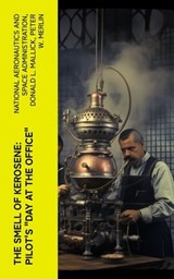 The Smell of Kerosene: Pilot's "Day at the Office" - National Aeronautics and Space Administration ; Donald L. Mallick ; Peter W. Merlin - 4066339575189