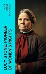 Lucy Stone: Pioneer of Women's Rights - Alice Stone Blackwell - 4066339575653