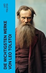 Die wichtigsten Werke von Leo Tolstoi - Leo Tolstoi - 4066339577725