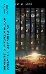 The Greatest Sci-Fi Works of Malcolm Jameson – 17 Titles in One Edition - Malcolm Jameson - 4066339578739
