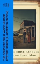 The Complete Philo Vance Murder Mystery Series (Illustrated Edition) - S.S. Van Dine - 4066339578975