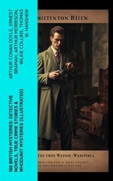 560 British Mysteries: Detective Novels, True Crime Stories & Whodunit Mysteries (Illustrated) - Arthur Conan Doyle ; Ernest Bramah ; Arthur Morrison ; Wilkie Collins ; Thomas W. Hanshew ; Edgar Wallace ; Frank Froest ; J. S. Fletcher ; C. N. Williamson ; A. M. Williamson ; R. Austin Freeman ; E. W. Hornung ; G. K. Chesterton ; H. C. McNeile ; Victor - 4066339579989