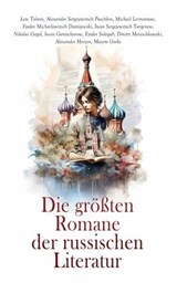 Die größten Romane der russischen Literatur - Fjodor Michailowitsch Dostojewski ; Alexander Sergejewitsch Puschkin ; Lew Tolstoi ; Michail Lermontow ; Iwan Sergejewitsch Turgenew ; Nikolai Gogol ; Iwan Gontscharow ; Fjodor Sologub ; Dmitri Mereschkowski ; Alexander Herzen ; Maxim Gorki - 4066339587106