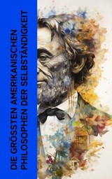 Die größten amerikanischen Philosophen der Selbständigkeit - Ralph Waldo Emerson ; Henry David Thoreau ; Walt Whitman - 4066339587465