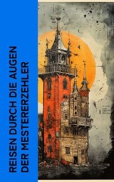 Reisen durch die Augen der Meistererzähler - Theodor Fontane ; Heinrich Heine ; Mark Twain ; Charles Dickens ; Johann Wolfgang von Goethe ; Washington Irving ; Stefan Zweig ; Joseph Roth ; Karl Simrock ; Johanna Schopenhauer ; Karl Emil Franzos ; Robert Louis Stevenson - 4066339587694