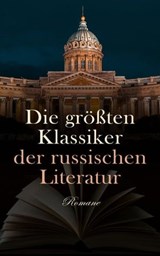 Die größten Klassiker der russischen Literatur: Romane - Lew Tolstoi ; Fjodor Michailowitsch Dostojewski ; Alexander Sergejewitsch Puschkin ; Michail Lermontow ; Iwan Sergejewitsch Turgenew ; Nikolai Gogol ; Iwan Gontscharow ; Fjodor Sologub ; Dmitri Mereschkowski ; Alexander Herzen ; Maxim Gorki - 4066339589568