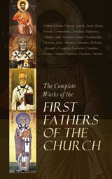 The Complete Works of the First Fathers of the Church - Athanasius of Alexandria ; Gregory of Nyssa ; Clement of Rome ; Polycarp ; Ignatius ; Papias ; Barnabas ; Justin Martyr ; Irenaeus ; Commodianus ; Mathetes ; The Pastor of Hermas ; Tatian ; Theophilus ; Athenagoras ; Clement of Alexandria ; Tertullian ; M - 4066339590755