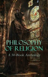 Philosophy of Religion: A 50-Book Anthology - Saint Augustine ; Athanasius of Alexandria ; Basil the Great ; Gregory of Nyssa ; Pope Gregory I ; John of Damascus ; Thomas Aquinas ; St. Anselm of Canterbury ; Thomas à Kempis ; Ignatius of Loyola ; St. Teresa of Ávila ; Thomas Paine ; Jonathan Edwards  - 4066339592650