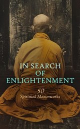 In Search of Enlightenment: 50 Spiritual Masterworks - Leo Tolstoy ; William Blake ; Kahlil Gibran ; John of the Cross ; Saint Augustine ; U. G. Krishnamurti ; C. H. Spurgeon ; Ignatius of Loyola ; Ralph Waldo Emerson ; Thomas Browne ; Basil the Great ; Gregory of Nyssa ; St. Teresa of Ávila ; Thomas à Kempis - 4066339592681