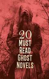 20 Must Read Ghost Novels - Henry James ; Horace Walpole ; Gaston Leroux ; Francis Marion Crawford ; Emily Brontë ; Ann Ward Radcliffe ; Frederick Marryat ; H. P. Lovecraft ; Frederic Henry Balfour ; Emma Dorothy Eliza Nevitte Southworth ; William De Morgan ; John Meade Falkner ; Wi - 4066339593114