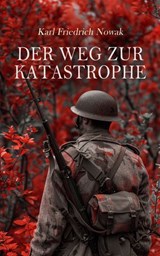 Der Weg zur Katastrophe - Karl Friedrich Nowak - 4066339593534