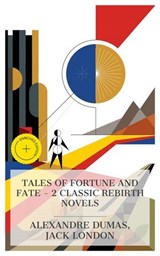 Tales of Fortune and Fate – 2 Classic Rebirth Novels - Alexandre Dumas ; Jack London ; Olivia Winters - 4066339984196
