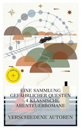 Eine Sammlung gefährlicher Questen – 4 klassische Abenteuerromane - Jack London ; Robert Louis Stevenson ; Rudyard Kipling ; Jules Verne ; Emma Arndt - 4066339985377