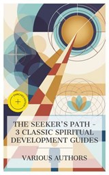 The Seeker's Path – 3 Classic Spiritual Development Guides - Max Heindel ; Annie Besant ; C. W. Leadbeater ; Hailey Bennett - 4066339985599