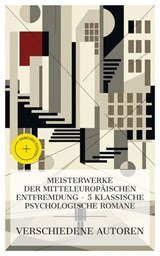 Meisterwerke der mitteleuropäischen Entfremdung – 5 klassische psychologische Romane - Robert Musil ; Arthur Schnitzler ; Franz Kafka ; Stefan Zweig ; Franz Werfel ; Lina Brandes - 4066339986558