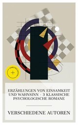 Erzählungen von Einsamkeit und Wahnsinn – 3 klassische psychologische Romane - Jack London ; Joseph Roth ; Stefan Zweig ; Lia Grebner - 4066339986695