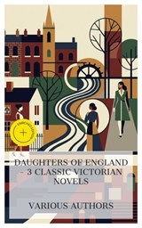 Daughters of England – 3 Classic Victorian Novels - Elizabeth Gaskell ; George Eliot ; Anthony Trollope ; Megan Flores - 4066339989184