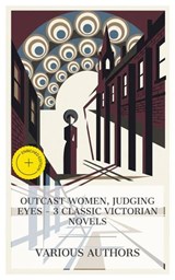 Outcast Women, Judging Eyes – 3 Classic Victorian Novels - George Eliot ; Thomas Hardy ; George Moore ; Alexandra Burgess - 4066339989658