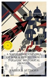 A Napoleonic Omnibus of War & Revolution – 3 Classic Historical Novels - Benito Pérez Galdós ; Leo Tolstoy ; Victor Hugo ; Daisy Miller - 4066339990012
