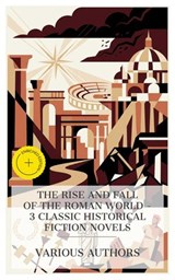 The Rise and Fall of the Roman World – 3 Classic Historical Fiction Novels - Edward Bulwer Lytton ; Lew Wallace ; Wilkie Collins ; Daisy Miller - 4066339990135