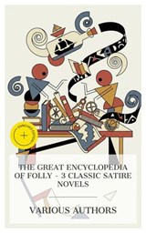 The Great Encyclopedia of Folly – 3 Classic Satire Novels - François Rabelais ; Laurence Sterne ; Gustave Flaubert ; Eden Blair - 4066339991545