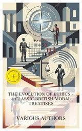 The Evolution of Ethics – 4 Classic British Moral Treatises - Adam Smith ; David Hume ; Jeremy Bentham ; Henry Sidgwick ; Holly Mason - 4066339991941