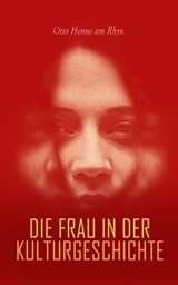 Die Frau in der Kulturgeschichte - Otto Henne am Rhyn - 4099994079884