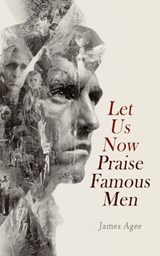 Let Us Now Praise Famous Men - James Agee - 4099994080040
