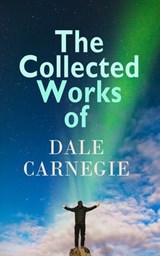The Collected Works of Dale Carnegie - Dale Carnegie - 4099994082693