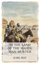 In the Land of the Mahdi: Man-Hunter - Karl May - 4099994088930