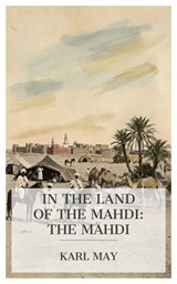 In the Land of the Mahdi: The Mahdi - Karl May - 4099994088947