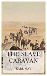The Slave Caravan - Karl May - 4099994089043