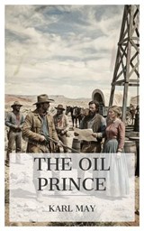 The Oil Prince - Karl May - 4099994089067