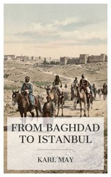 From Baghdad to Istanbul - Karl May - 4099994089128