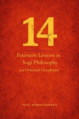 Fourteen Lessons in Yogi Philosophy and Oriental Occultism - YOGI RAMACHARAKA - 7502319079027