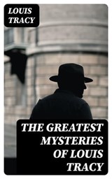 The Greatest Mysteries of Louis Tracy - Louis Tracy ; Eliza Fairchild - 8596547003083