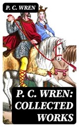 P. C. Wren: Collected Works - P. C. Wren ; Quinn Theodore - 8596547008378