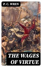 The Wages of Virtue - P. C. Wren ; Quinn Theodore - 8596547008675