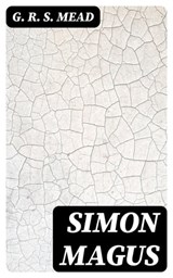 Simon Magus - G. R. S. Mead ; Liam Oakley - 8596547011279