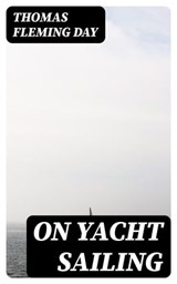 On Yacht Sailing - Thomas Fleming Day ; Quinn Theodore - 8596547012467
