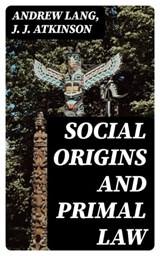 Social Origins and Primal Law - Andrew Lang ; J. J. Atkinson - 8596547013129