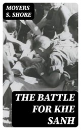 The Battle for Khe Sanh - Moyers S. Shore - 8596547013716