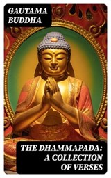 The Dhammapada: A Collection of Verses - Gautama Buddha ; Lance Thomas - 8596547021650