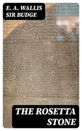 The Rosetta Stone - E. A. Wallis Sir Budge ; Max Dillon - 8596547035480