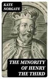 The Minority of Henry the Third - Kate Norgate ; Colton Marsh - 8596547037514