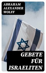Gebete für Israeliten - Abraham Alexander Wolff ; Dominik Pfeiffer - 8596547073819