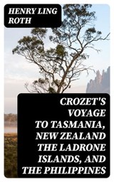 Crozet's Voyage to Tasmania, New Zealand the Ladrone Islands, and the Philippines - Henry Ling Roth ; Kendall Pierce - 8596547101741
